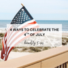 4 Ways to Celebrate the 4th of July Under the Sun 🇺🇸☀️
