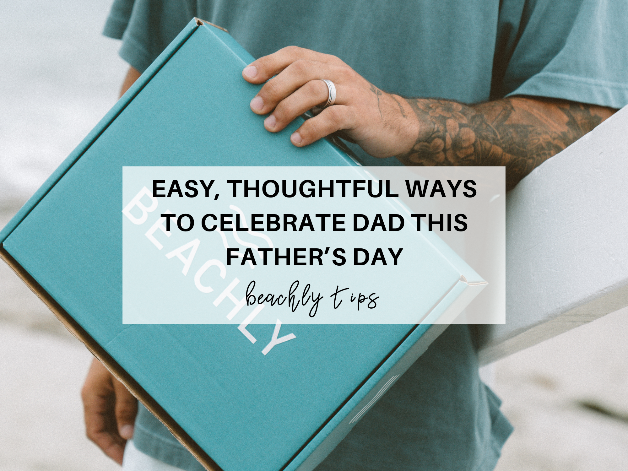 Easy, Thoughtful Ways to Celebrate Dad This Father’s Day