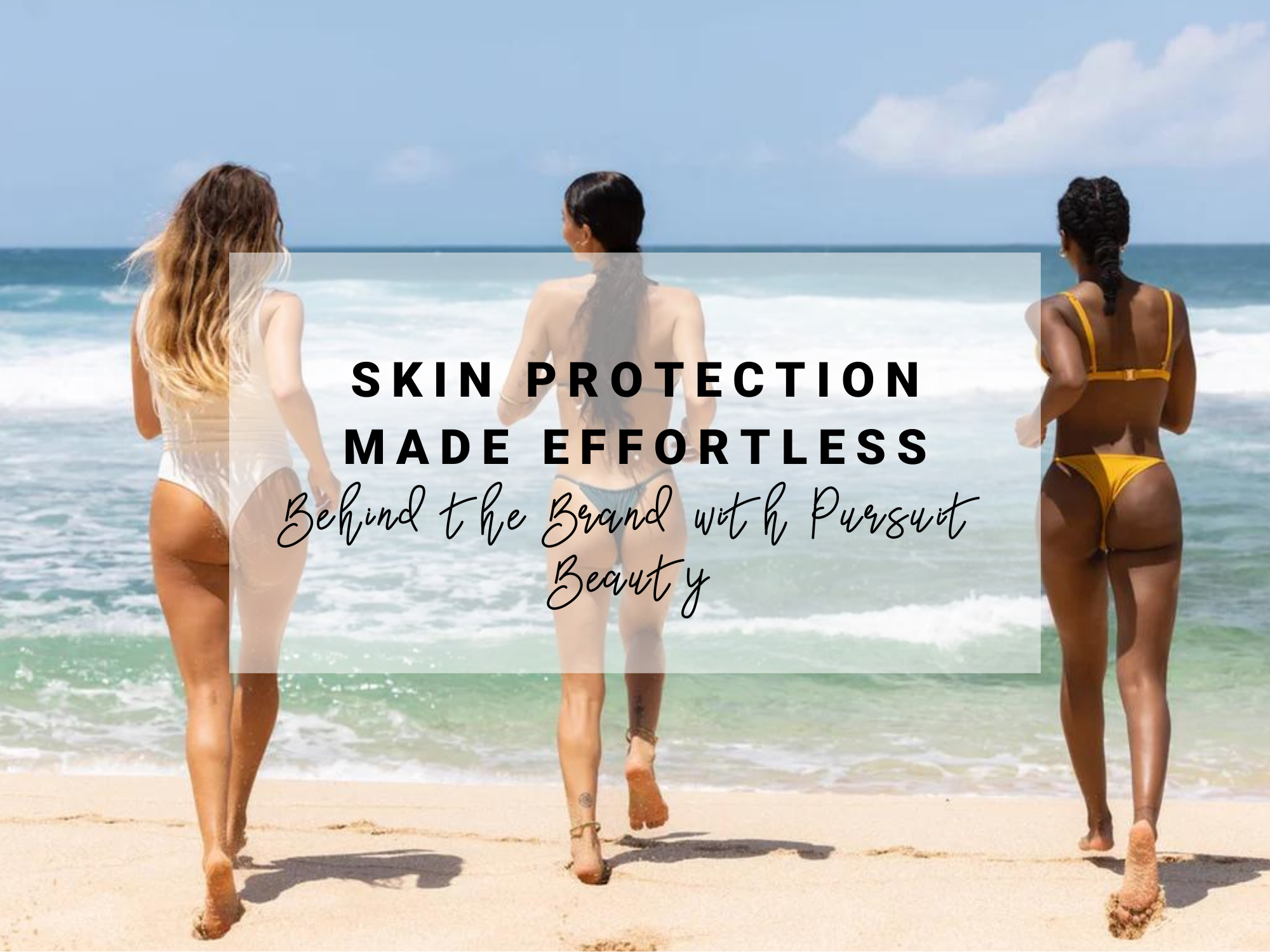 Skin Protection Made Effortless