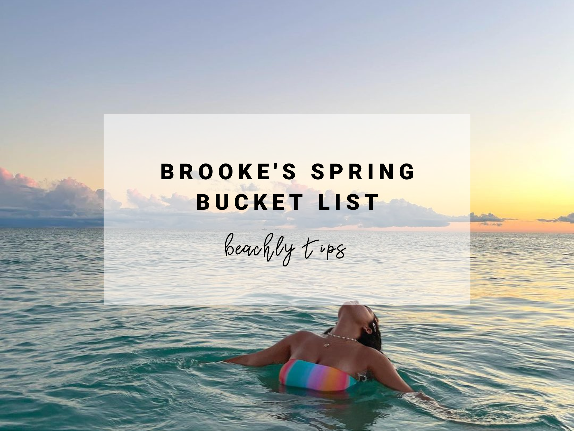 Spring Bucket List - girl in ocean soaking in the sun. Light orange sky in the back and bright swimsuit