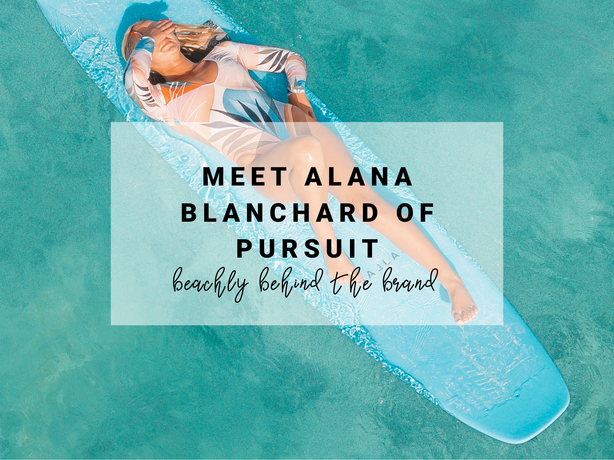 Alana Blanchard Pursuit Surf Beachly Beach