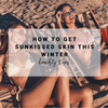 How to get Sun-kissed Skin this Winter | Beachly Tips