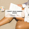 5 Must-Read Books This Summer | Beachly Tips