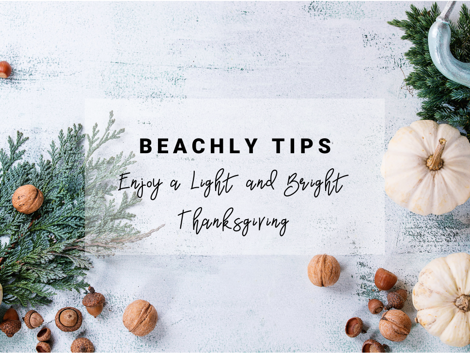 Beachly Tips: Enjoy a Light and Bright Thanksgiving