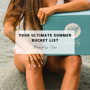 Your Ultimate Summer Bucket List | Beachly Tips