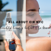 All About EiR NYC | Beachly Beauty Behind the Brand