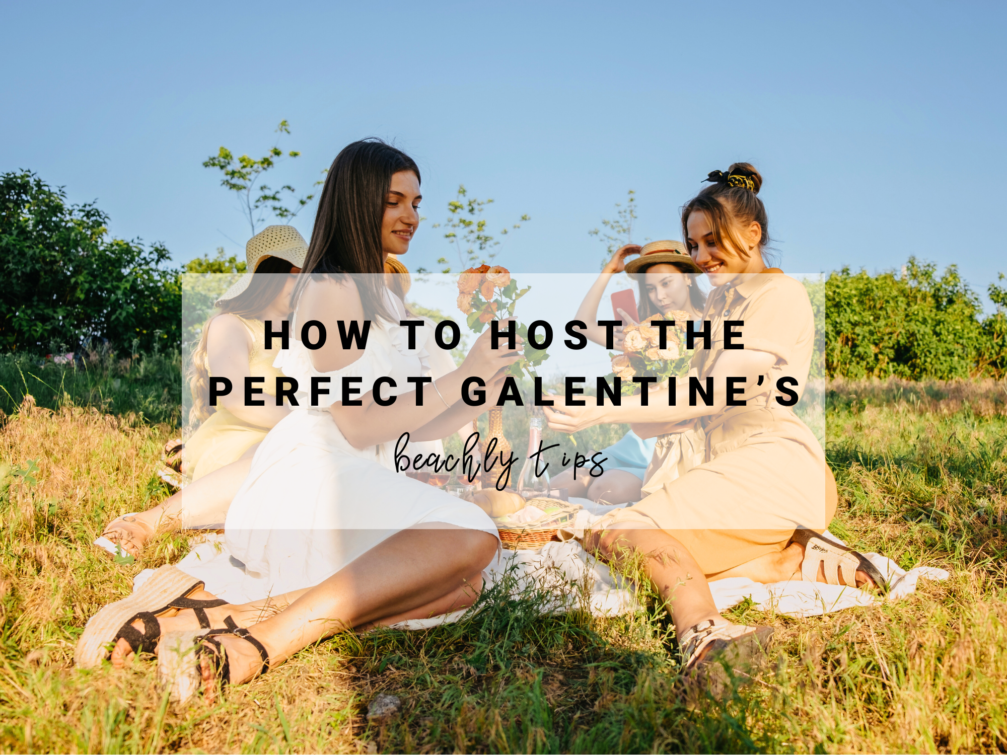 How to Host the Perfect Galentine's Day | Beachly Tips