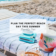 Plan the Perfect Beach Day this Summer | Beachly Tips