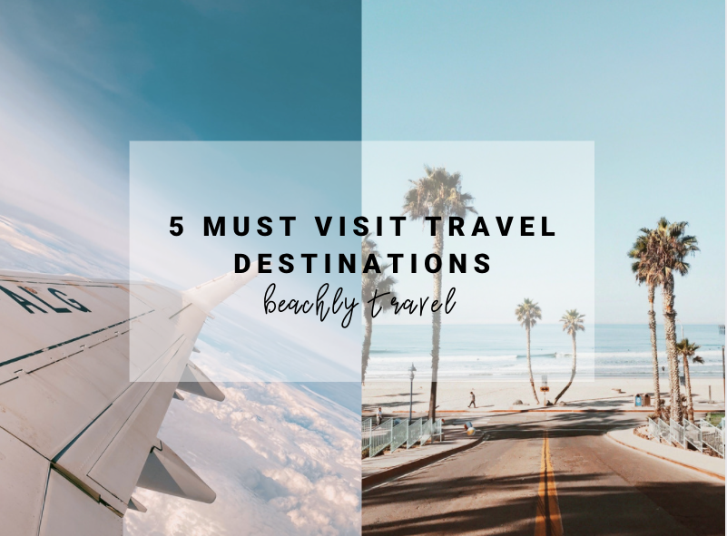 Must Visit Travel Destinations | Beachly Travel