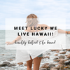 All About Lucky We Live Hawaii | Beachly Behind the Brand