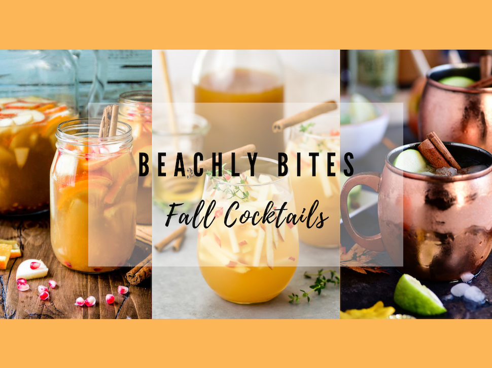 BEACHLY BITES: FALL COCKTAILS
