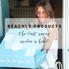 Beachly Products: The First Spring Spoiler is Here!