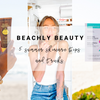 Summer Skin Care Tips | Beachly Beauty