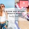 5 Clean and Beachy Beauty Picks | Beachly Beauty