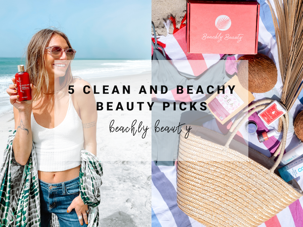5 Clean and Beachy Beauty Picks | Beachly Beauty