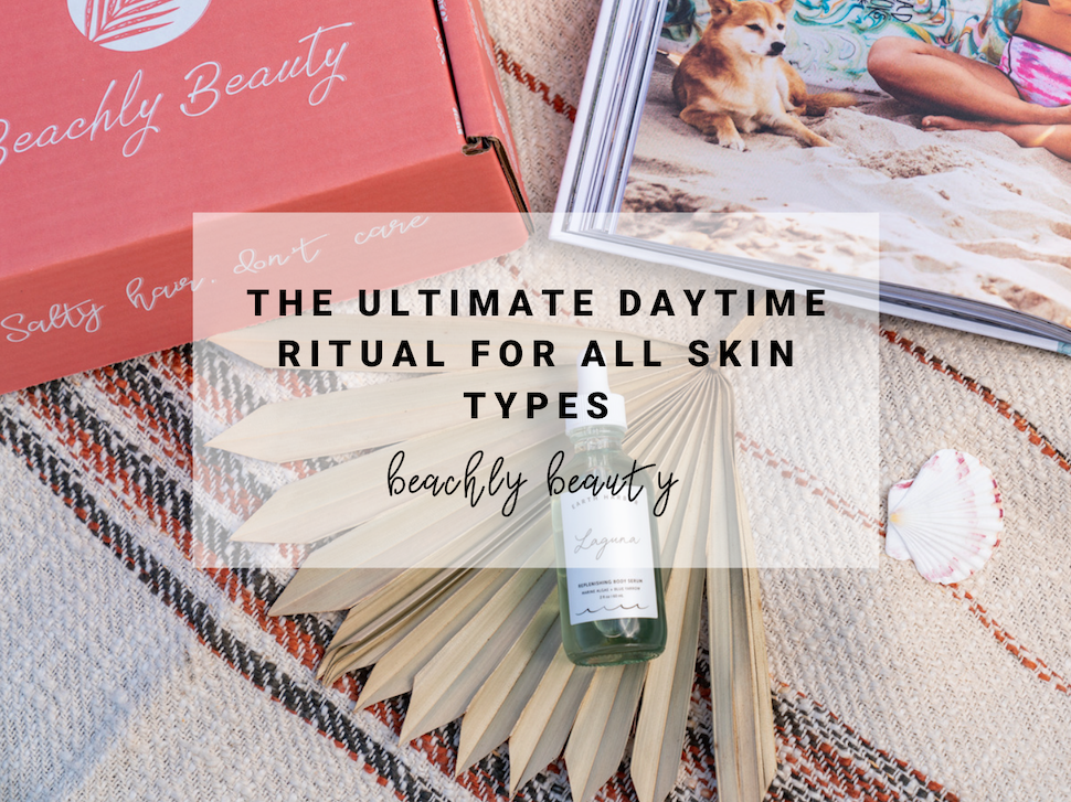 The Ultimate Daytime Ritual for all Skin Types