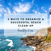 5 Ways to Organize a Successful Beach Clean-Up | Beachly Tips