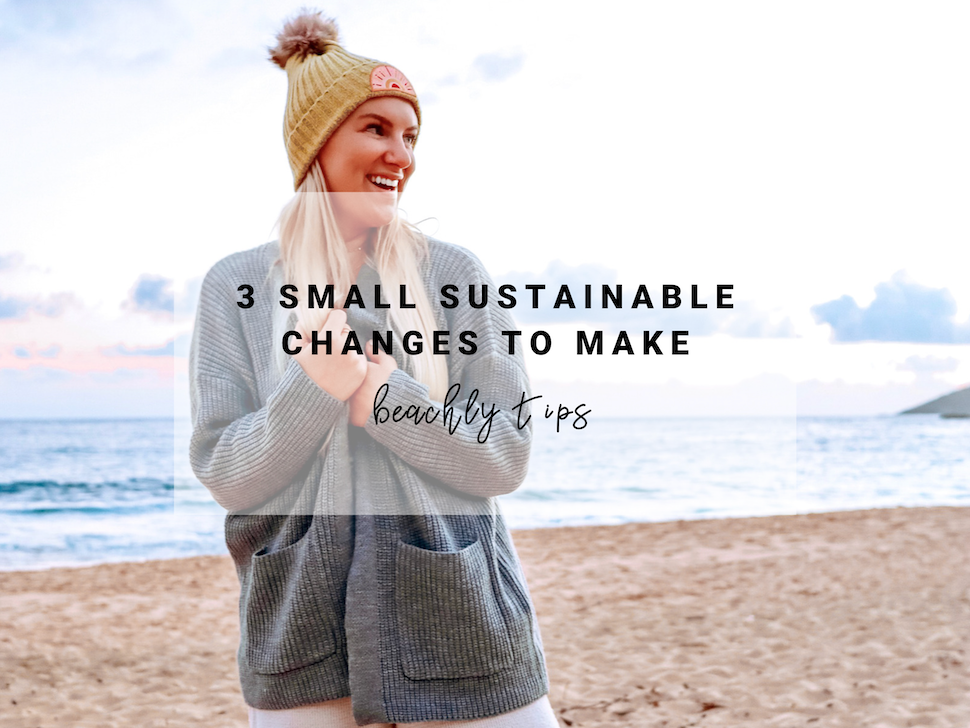 3 Small Sustainable Changes to Make