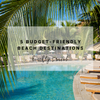 5 Budget-Friendly Beach Destinations | Beachly Travel