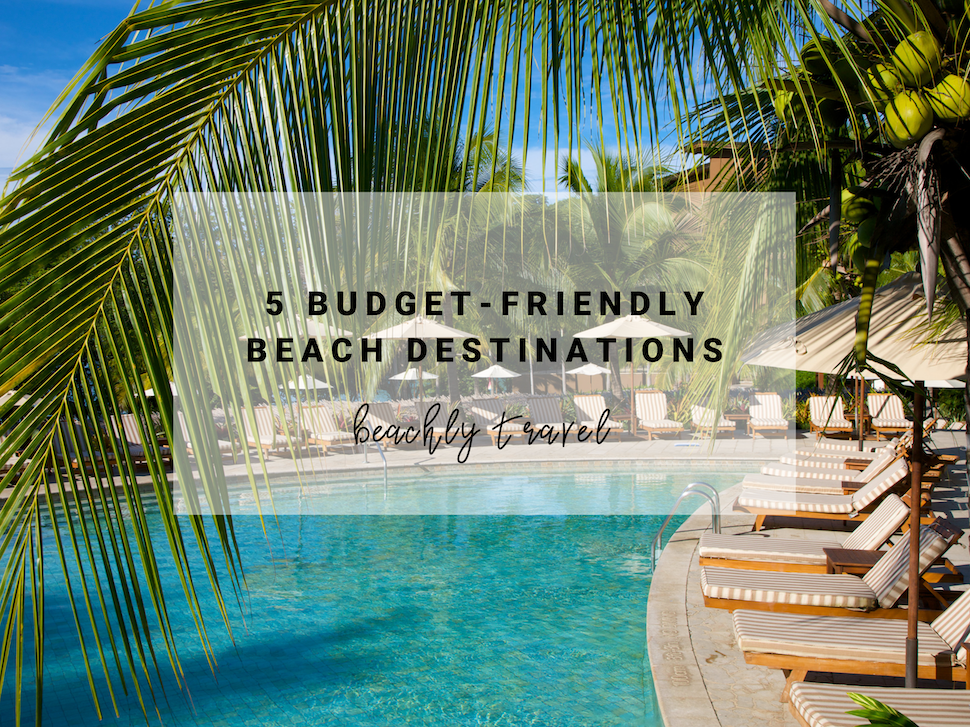 5 Budget-Friendly Beach Destinations - Beachly Travel