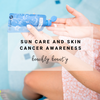 Sun Care and Skin Cancer Awareness | Beachly Beauty