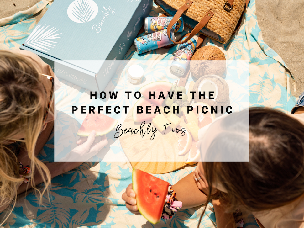 How to have the Perfect Beach Picnic | Beachly Tips