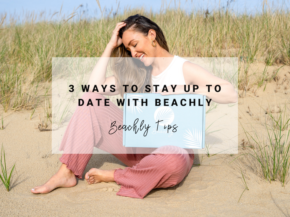 3 Ways to Stay up to Date with Beachly | Beachly Tips