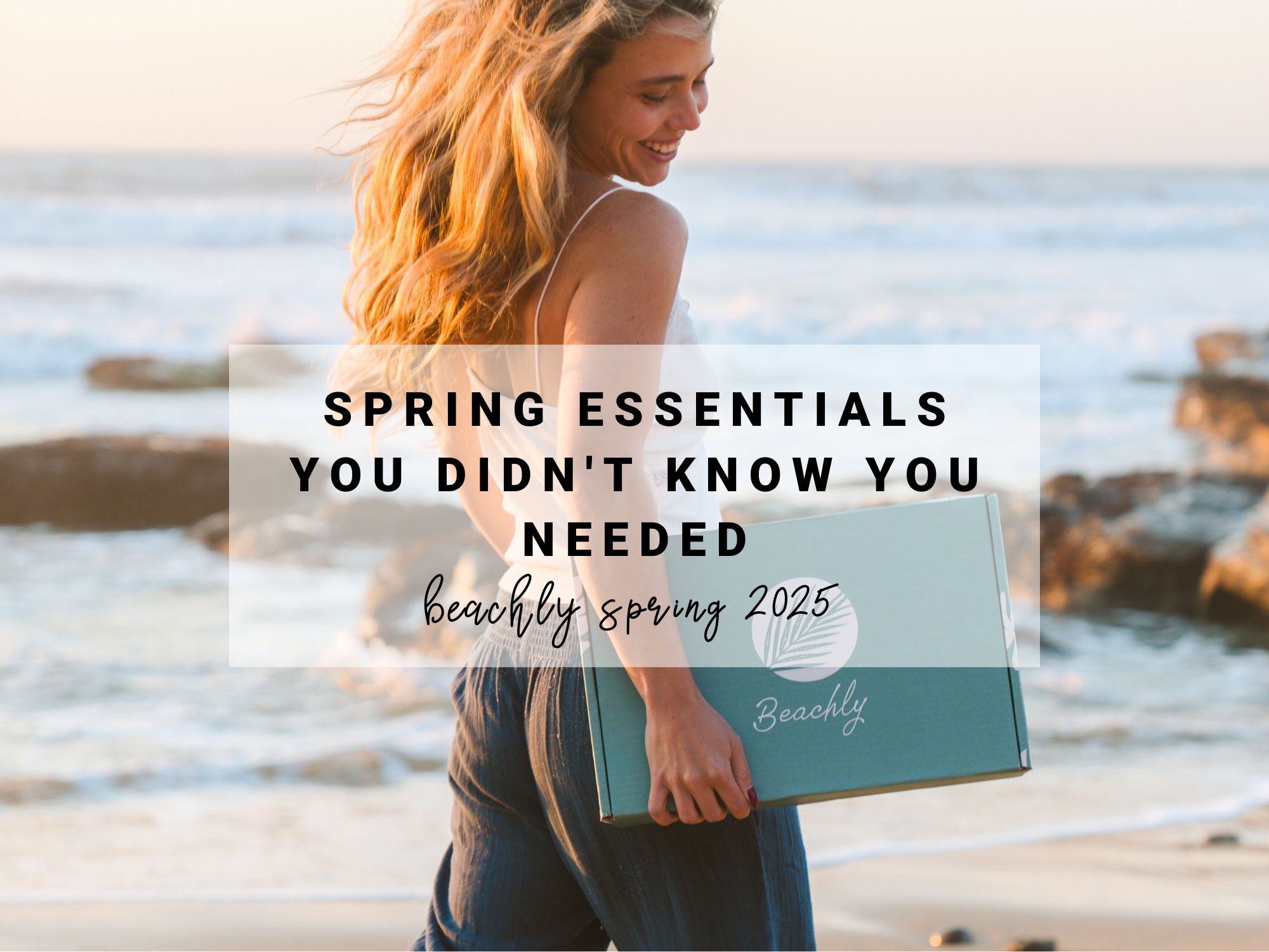 Spring Essentials You Didn't Know You Needed | Beachly Spring 2025