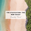 The Staycation: Will This Be a New Vacation Trend | Beachly Travel