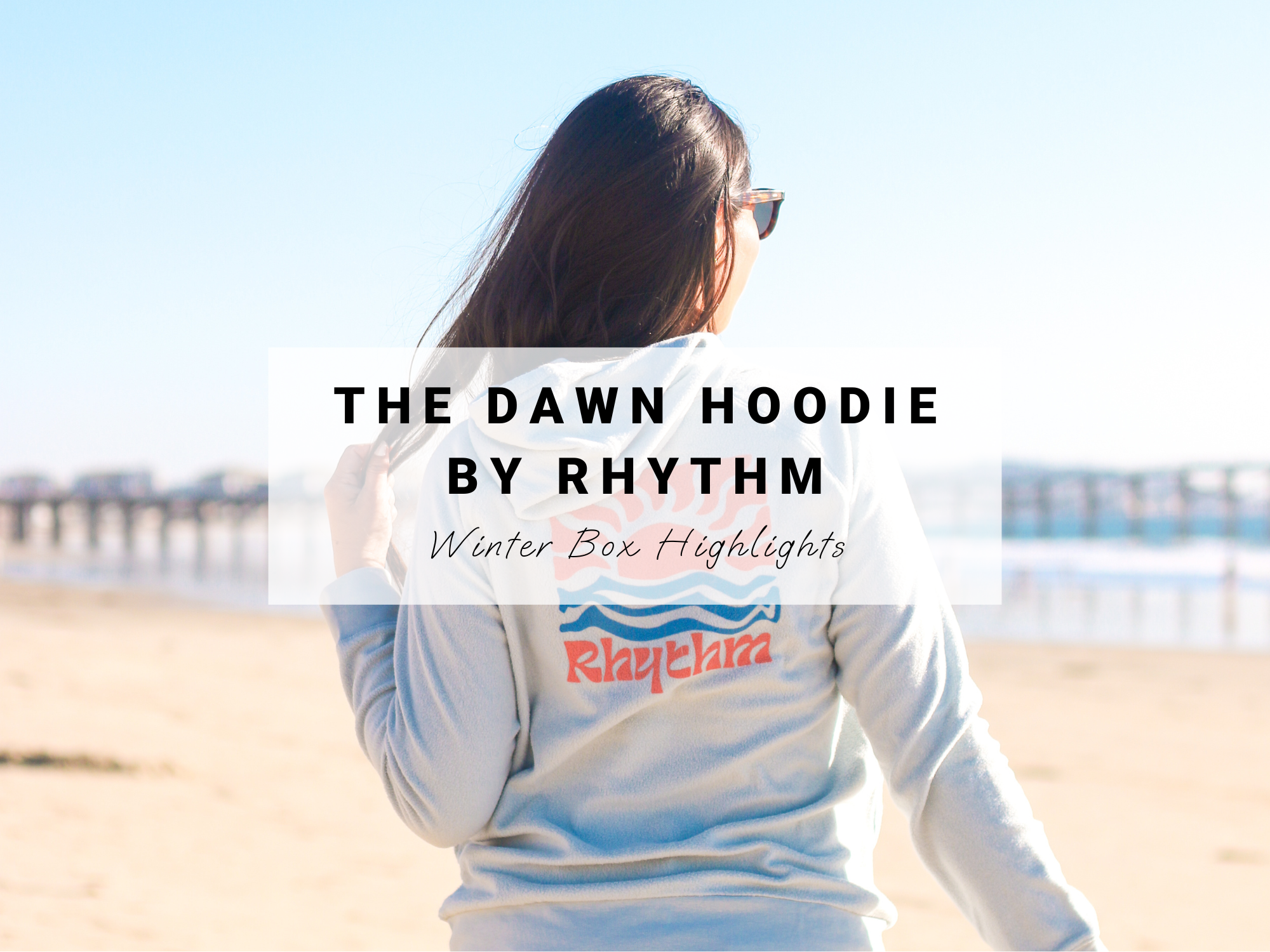 Dawn Hoodie by Rhythm Beachly Winter Box
