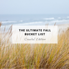 The Ultimate Fall Bucket List: Coastal Edition