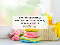 Spring Cleaning: Declutter Your Space, Beachly Style | Beachly Tips