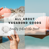 All About Vagabond Goods | Beachly Behind the Brand
