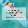 Meet Alana Blanchard of Pursuit | Beachly Behind the Brand