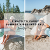 5 Ways To Carry Summer Vibes Into Fall | Beachly Tips