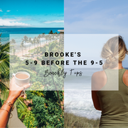 5-9 Before The 9-5 | Beachly Tips