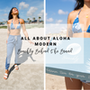 All About Aloha Modern | Beachly Behind The Brand
