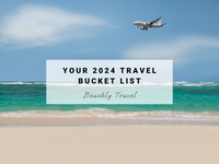 Your 2024 Travel Bucket List | Beachly Travel