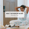 Beat the Winter Blues | Beachly Tips