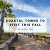 Coastal Towns to Visit this Fall | Beachly Tips