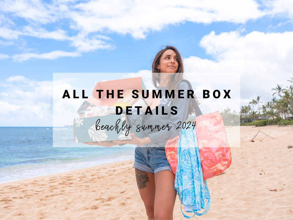 to Beachly! Learn All About Your Summer 2024 Box.