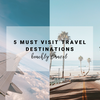 5 Must-Visit Travel Destinations | Beachly Travel