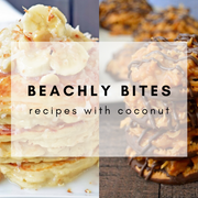 Beachly Bites: Recipes with Coconut