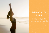 BEACHLY TIPS: EASY WAYS TO MOVE YOUR BODY