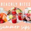 BEACHLY BITES: SUMMER SIPS