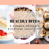 BEACHLY BITES: 3 SUMMER DESSERTS EVERYONE SHOULD TRY