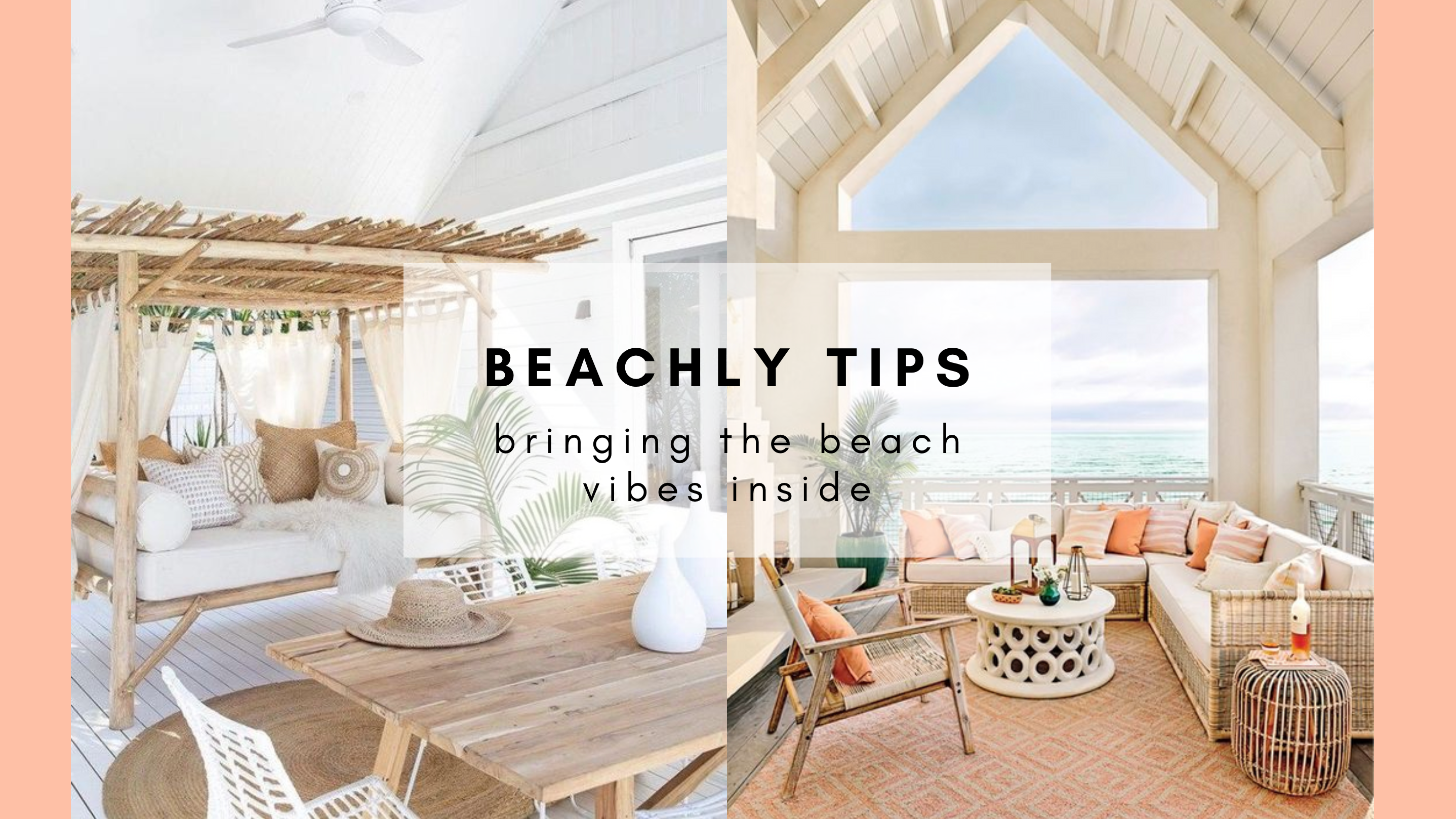 BEACHLY TIPS: BRINGING THE BEACH VIBES INSIDE