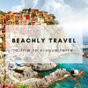 BEACHLY TRAVEL: A TRIP TO CINQUE TERRE
