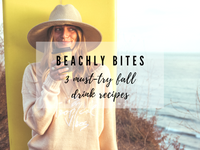 BEACHLY BITES: 3 MUST-TRY FALL DRINK RECIPES
