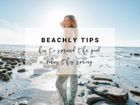 Beachly Tips: How to spread the good vibes this Spring